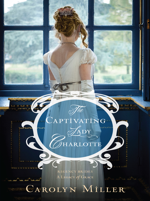 Title details for The Captivating Lady Charlotte by Carolyn Miller - Available